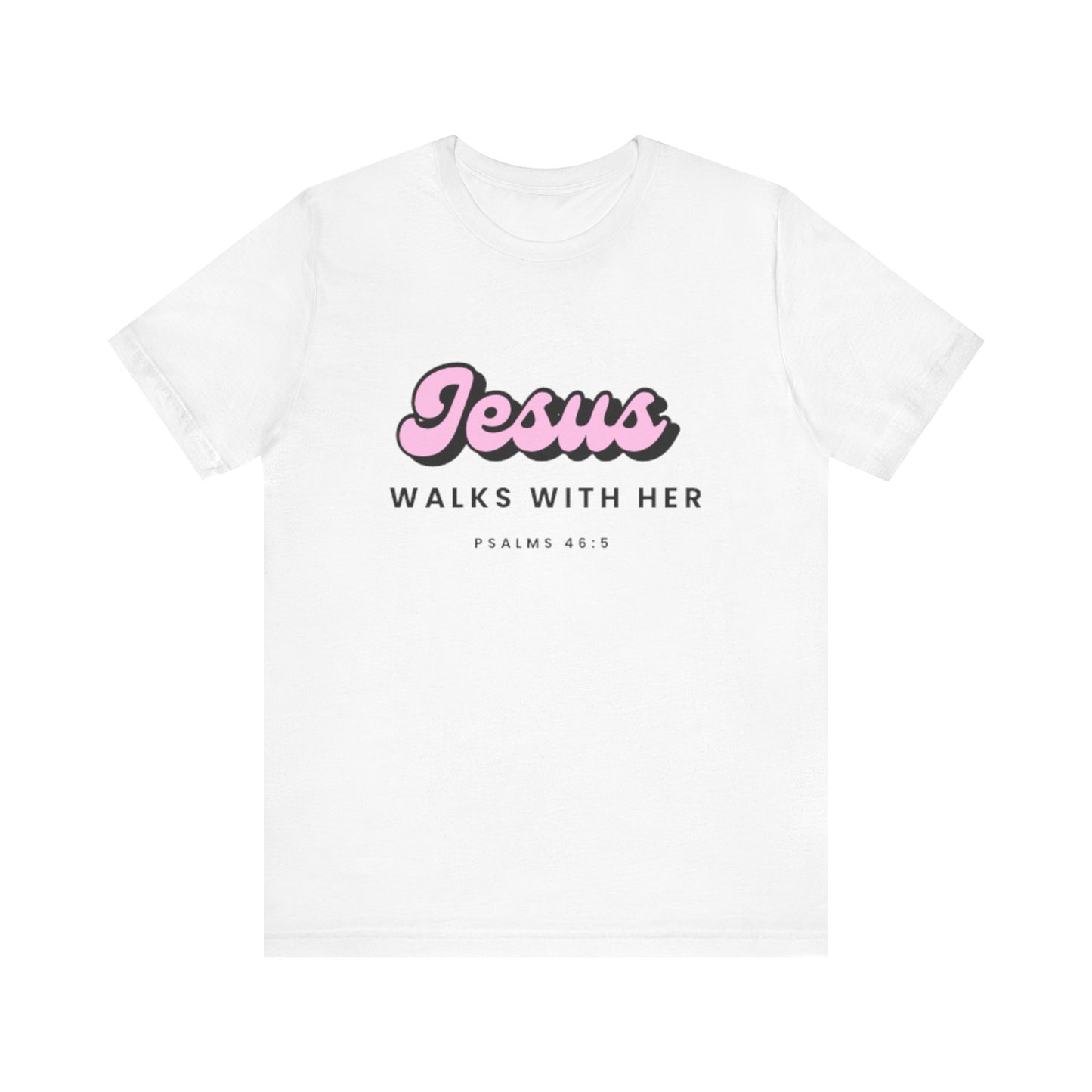 Jesus Walks With Her T-shirt (Unisex)